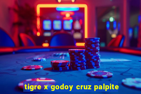 tigre x godoy cruz palpite