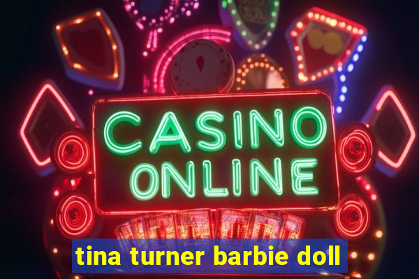 tina turner barbie doll