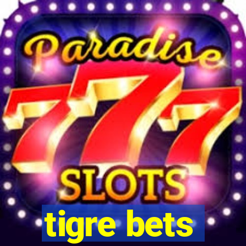 tigre bets