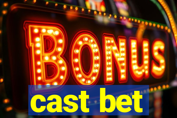 cast bet