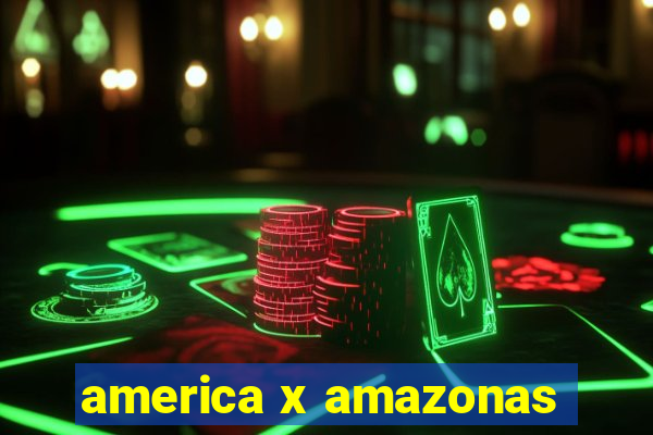 america x amazonas