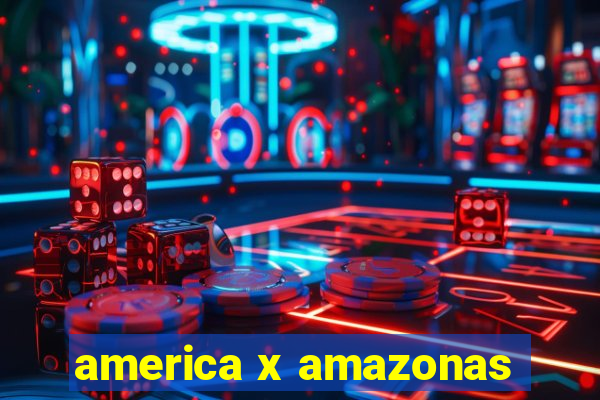 america x amazonas