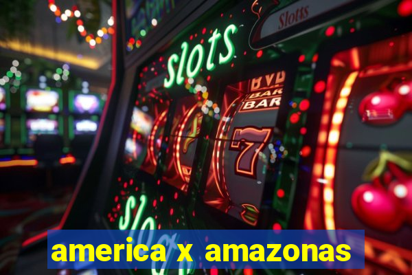 america x amazonas