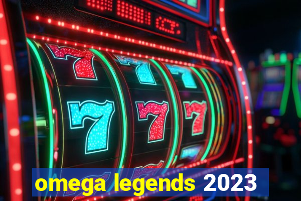 omega legends 2023