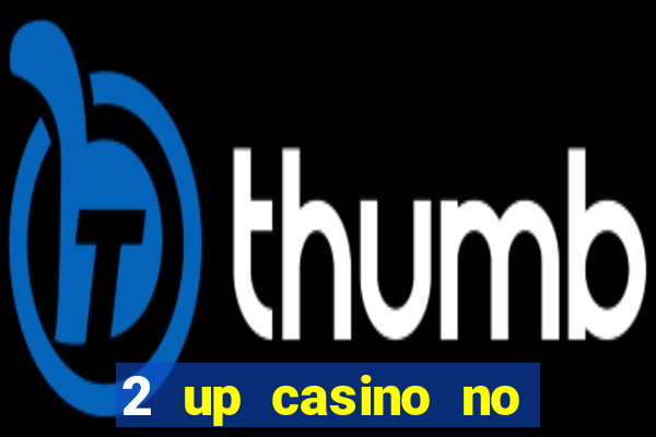 2 up casino no deposit bonus