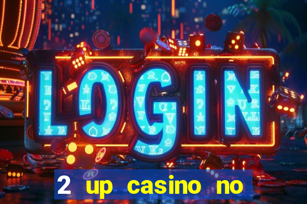 2 up casino no deposit bonus