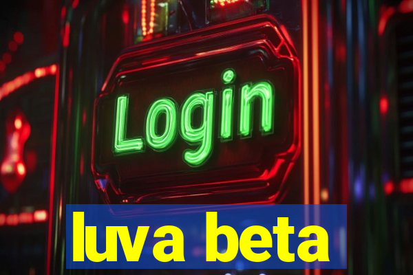 luva beta