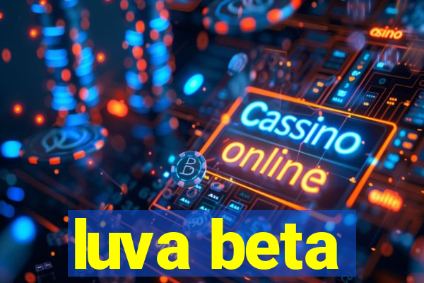 luva beta