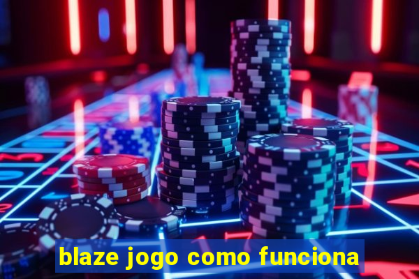 blaze jogo como funciona