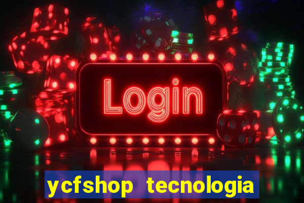 ycfshop tecnologia em ecommerce ltda jogos