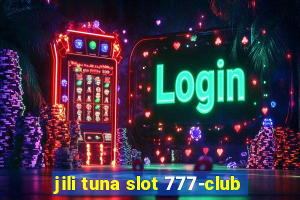 jili tuna slot 777-club