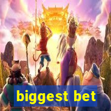 biggest bet