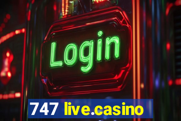 747 live.casino