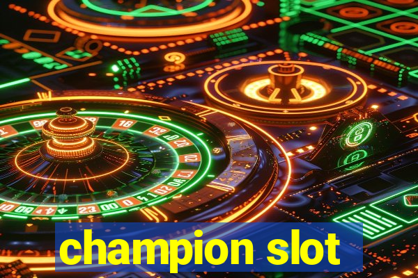 champion slot