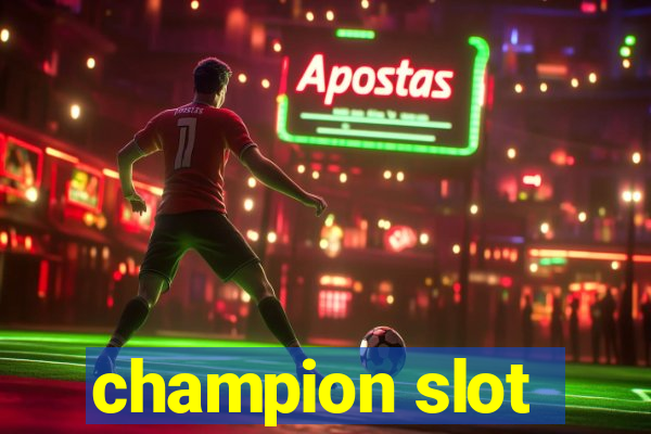 champion slot