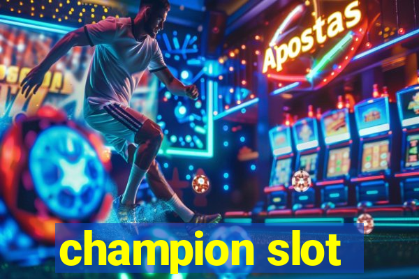 champion slot