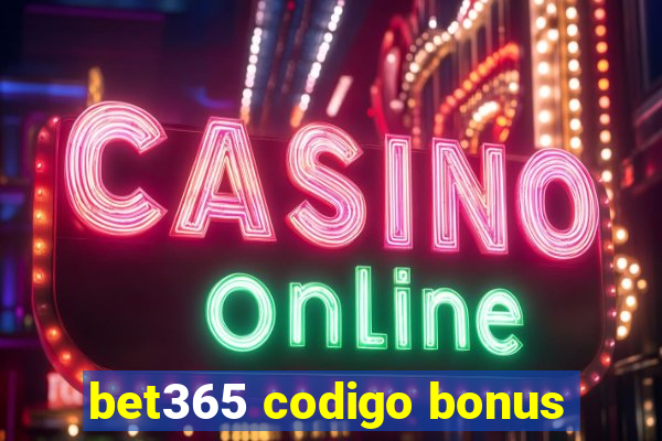 bet365 codigo bonus