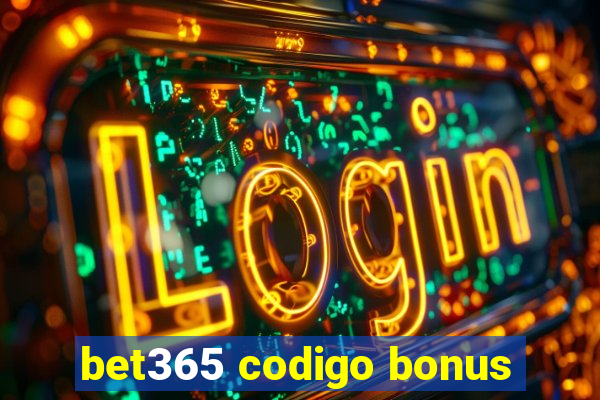 bet365 codigo bonus