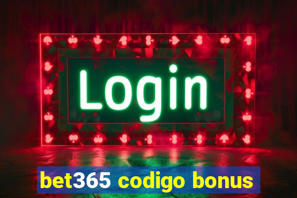 bet365 codigo bonus