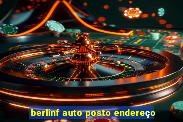 berlinf auto posto endereço