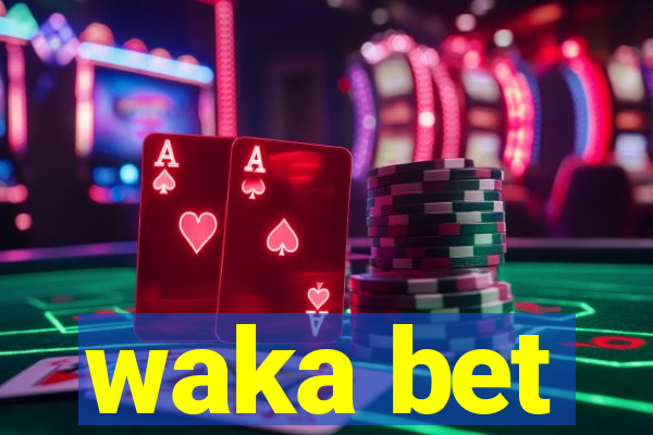 waka bet