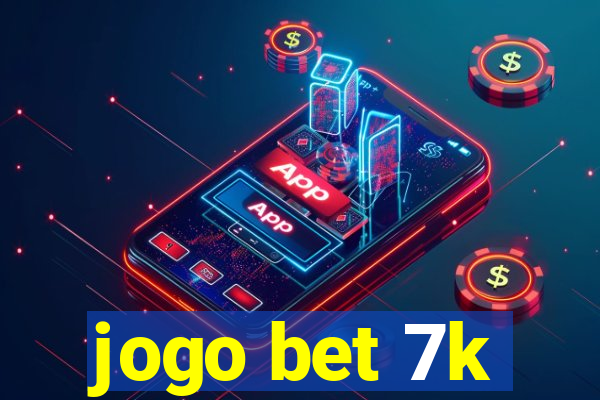 jogo bet 7k