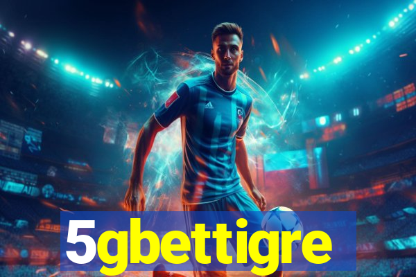 5gbettigre