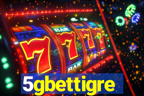 5gbettigre