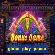 globo play passa jogo ao vivo