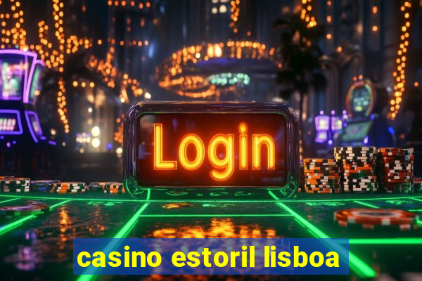 casino estoril lisboa