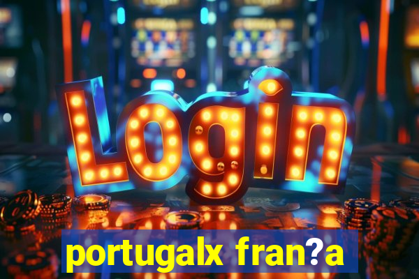 portugalx fran?a