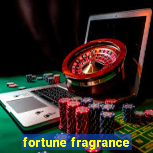 fortune fragrance