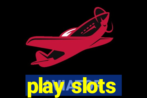 play slots