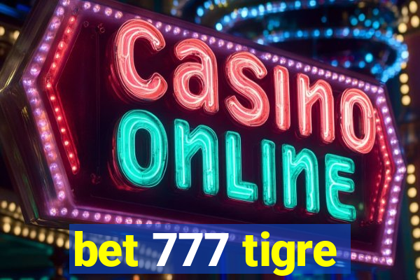 bet 777 tigre