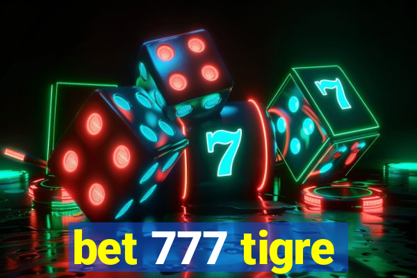 bet 777 tigre