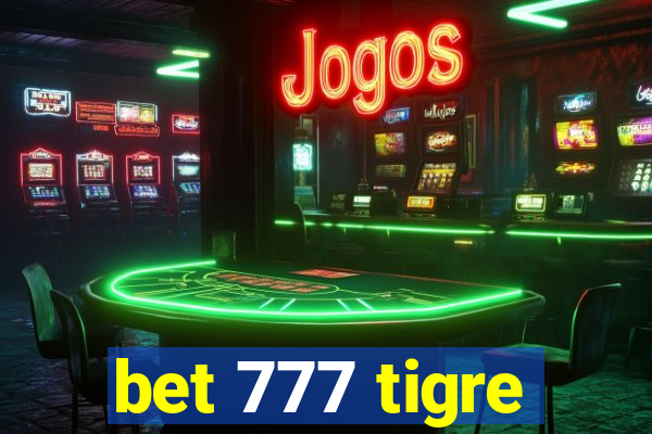 bet 777 tigre