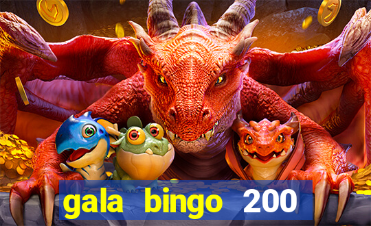 gala bingo 200 free spins