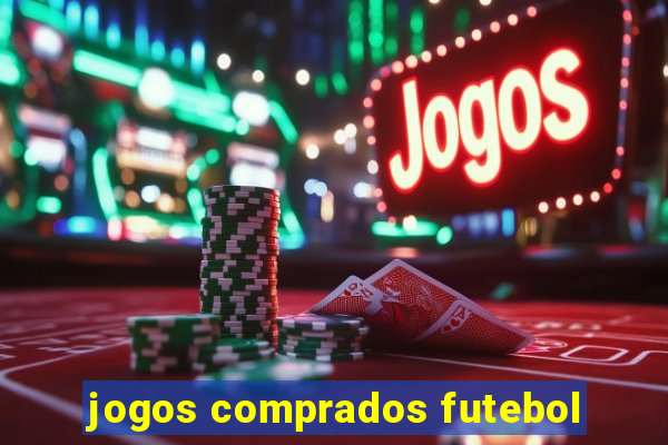 jogos comprados futebol