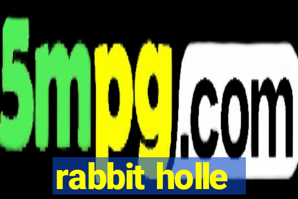 rabbit holle