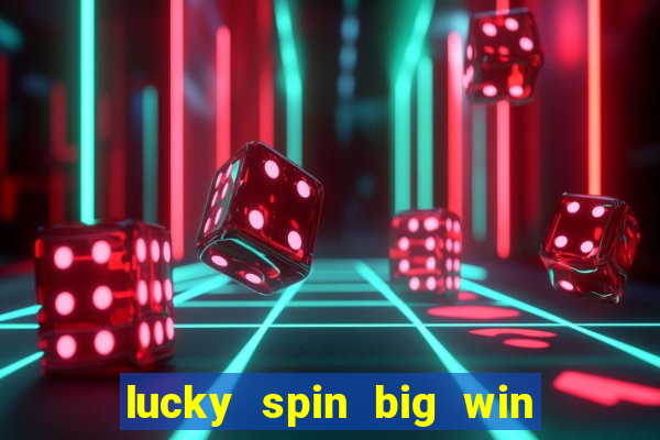 lucky spin big win real money