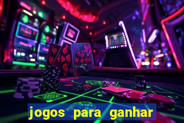 jogos para ganhar dinheiro cassino