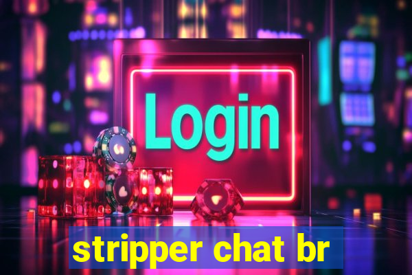 stripper chat br