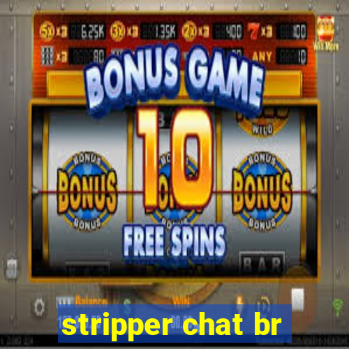 stripper chat br