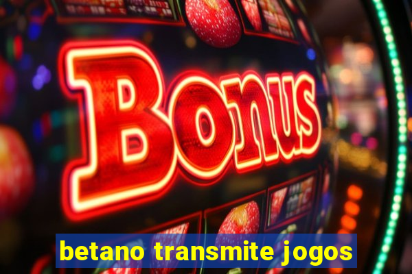 betano transmite jogos