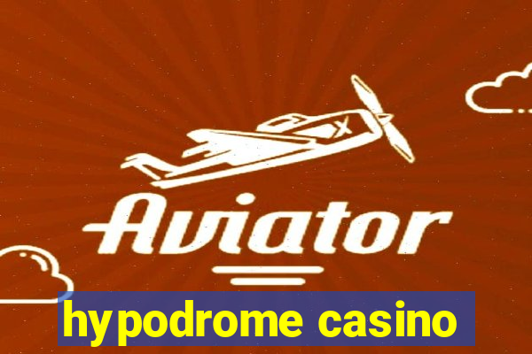 hypodrome casino