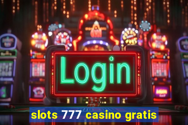 slots 777 casino gratis