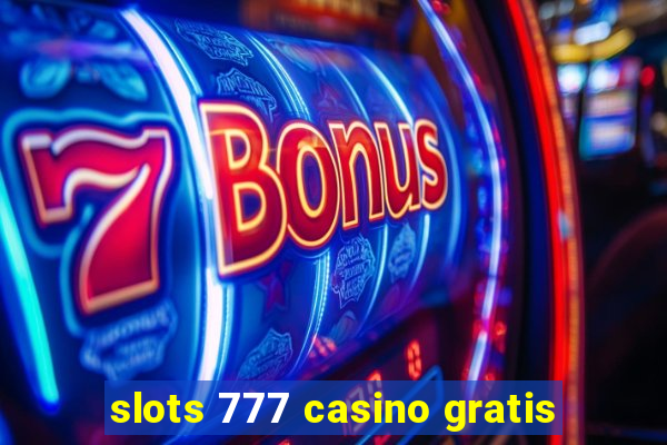 slots 777 casino gratis