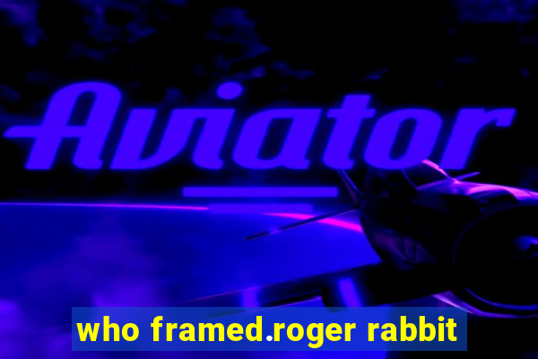 who framed.roger rabbit