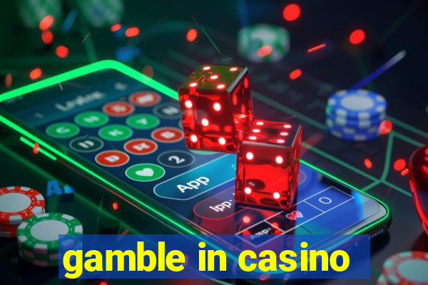 gamble in casino