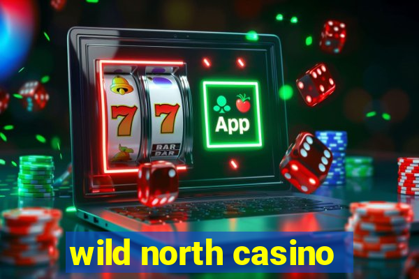 wild north casino